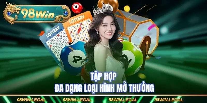 Tập hợp đa dạng loại hình mở thưởng